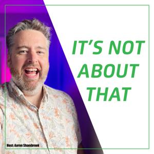 It's Not About That