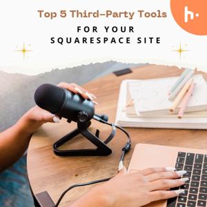 Top 5 Third-Party Tools for Your Squarespace Site