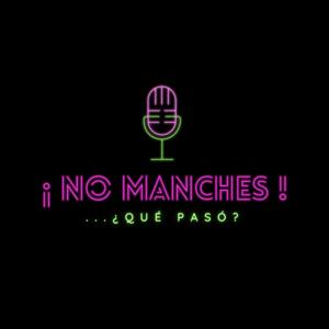 No Manches...¿Que Paso?