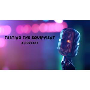 Testing the Equipment