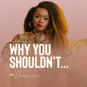 Why You Shouldn't....... With Veronica
