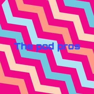 The pod pros