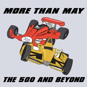 More than May: The 500 and Beyond
