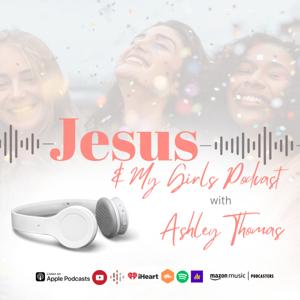 Jesus & My Girls! | Christian Women Podcast