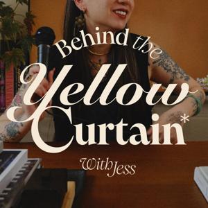Behind the Yellow Curtain with Jess