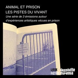 ANIMAL ET PRISON, LES PISTES DU VIVANT
