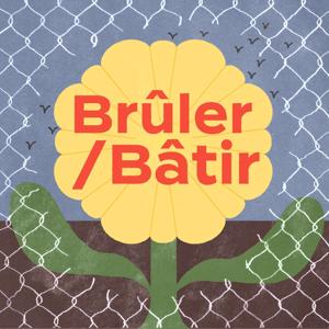 Brûler / Bâtir