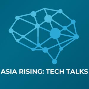 Asia Rising: Tech Talks