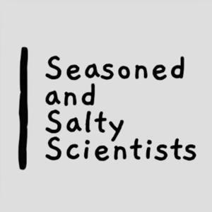 Seasoned and Salty Scientists