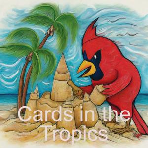 Cards in the Tropics