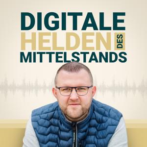 Digitale Helden des Mittelstands - Mit Markus Saft