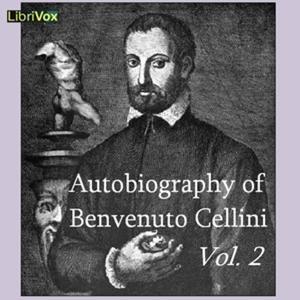 Autobiography of Benvenuto Cellini Vol 2