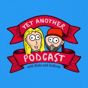 Yet Another Podcast with Blake and Anthony