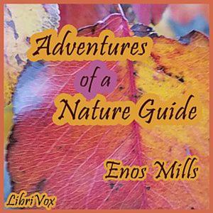The Adventures of a Nature Guide by Enos A. Mills