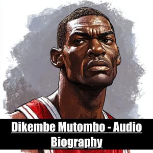 Dikembe Mutombo - Audio Biography
