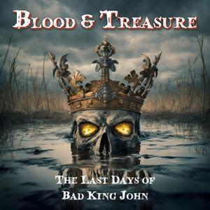 Blood and Treasure: The Last Days of Bad King John