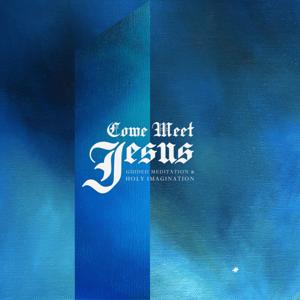 Come Meet Jesus