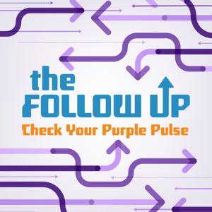 The Follow Up - Check Your Purple Pulse