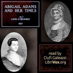 Abigail Adams and Her Times by Laura E. Howe Richards