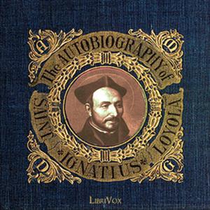 The Autobiography of St. Ignatius by St. Ignatius Loyola
