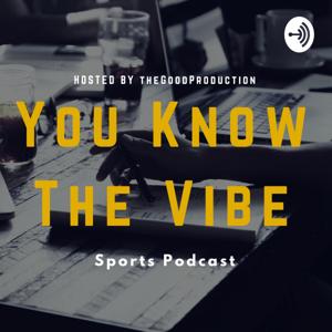 You Know the Vibe - Sports Podcast