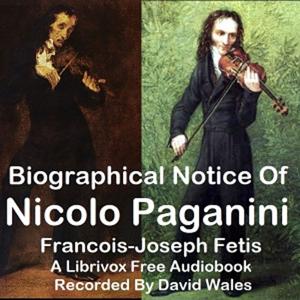 Biographical Notice Of Nicolo Paganini With An Analysis Of His Compositions And A Sketch Of The Hist