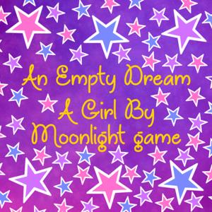 An Empty Dream: A Girl by Moonlight Game