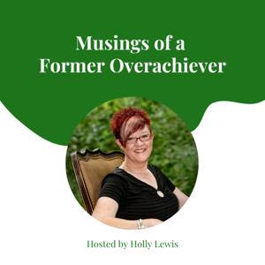 Musings of a Former Overachiever