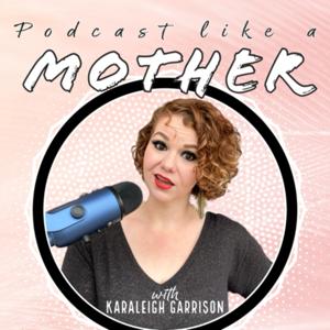 Podcast Like A Mother