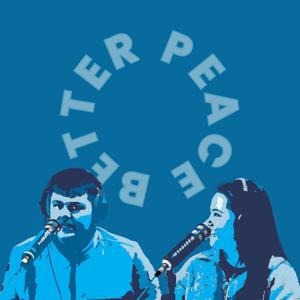 Better Peace Podcast