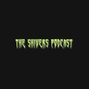 The Shivers Podcast