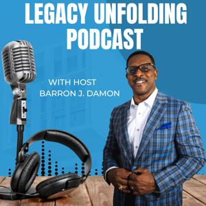 Legacy Unfolding Podcast
