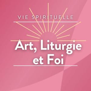 Art, Liturgie et Foi