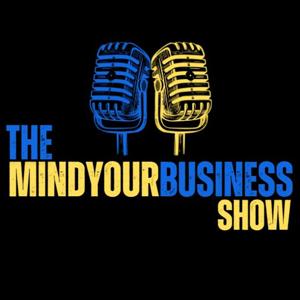 The Mind Your Business Show