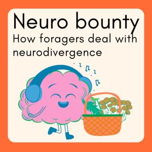 Neuro bounty - How foragers deal with Neurodivergence.