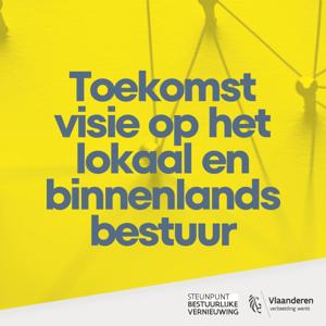 Toekomstvisie op het lokaal en binnenlands bestuur