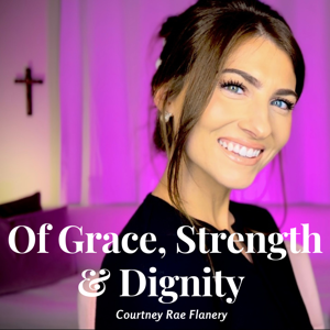 Of Grace, Strength & Dignity