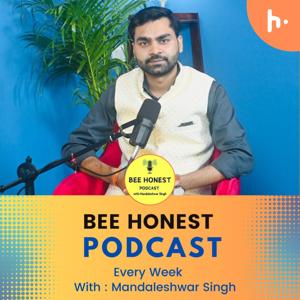 Bee Honest Podcast with Mandaleshwar Singh