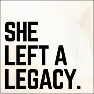 She Left a Legacy