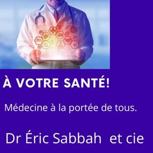 À VOTRE SANTÉ!