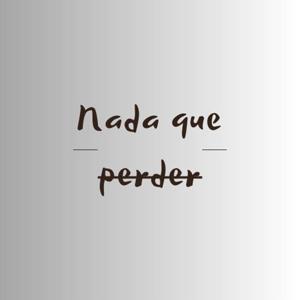 Nada que perder