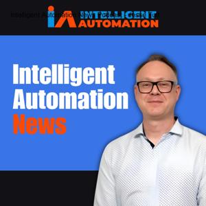 The Intelligent Automation News Podcast