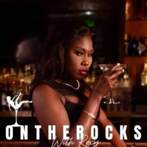ON THE ROCKS WITH ROXY!