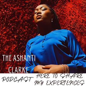 The Ashanti Clarke Podcast