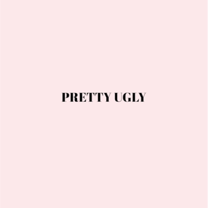 Pretty Ugly