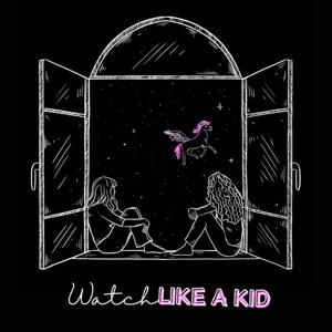 Watch Like a Kid