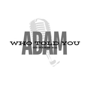 Adam who told you?