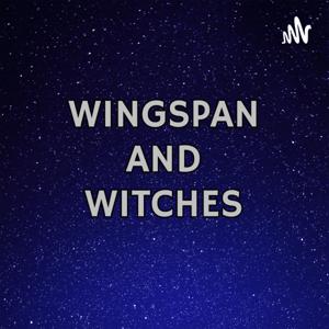 Wingspan and Witches