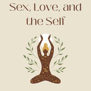 Sex, Love, and the Self