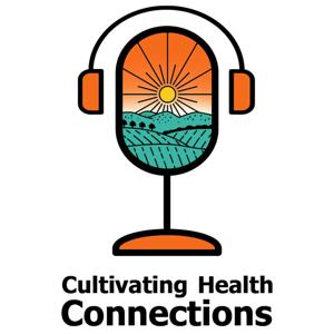 Cultivating Health Connections: An NCFH Podcast